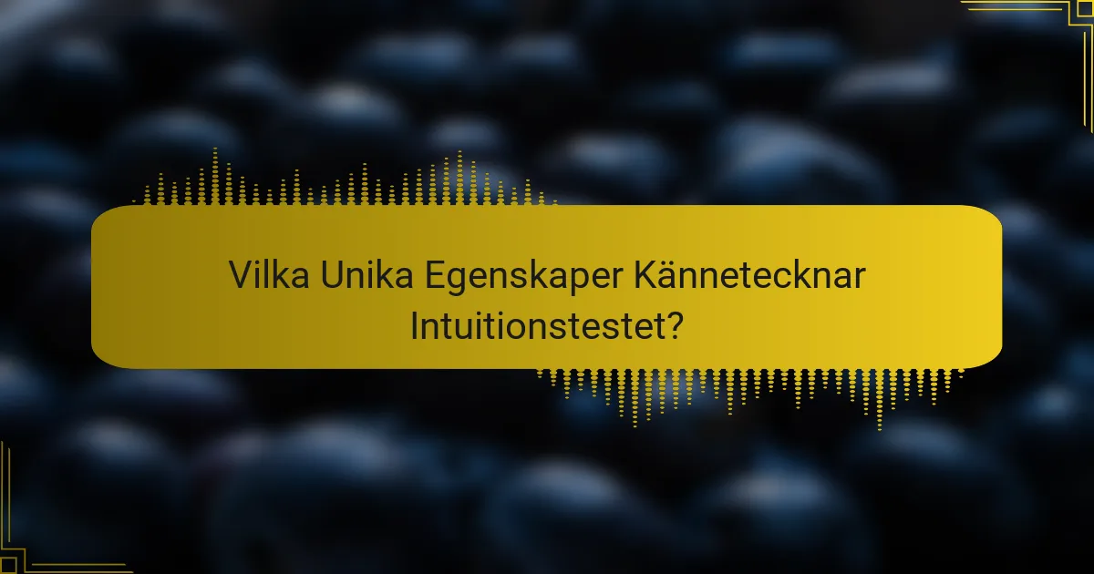 Vilka Unika Egenskaper Kännetecknar Intuitionstestet?